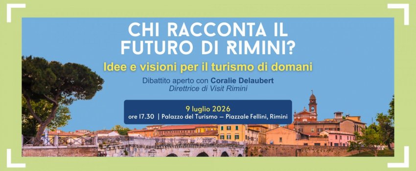 Chi racconta il futuro di Rimini? Idee e visioni a confronto per il turismo di domani