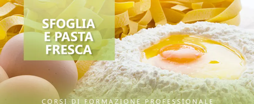 CORSO DI SFOGLIA E PASTA FRESCA IN 20 ORE E IN 2 FASCE ORARIE CORSO DI SFOGLIA E PASTA FRESCA IN 20 ORE E IN 2 FASCE ORARIE