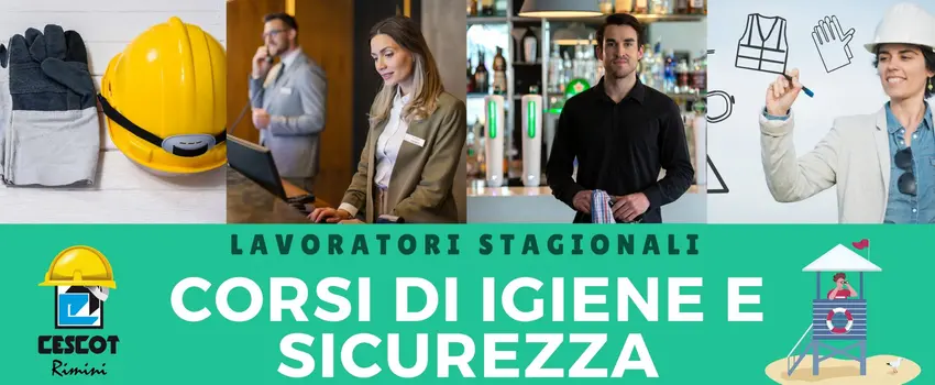 CORSI DI IGIENE E SICUREZZA PER I LAVORATORI STAGIONALI CORSI DI IGIENE E SICUREZZA PER I LAVORATORI STAGIONALI
