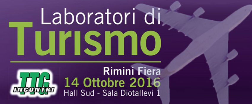 LABORATORI DI TURISMO - TTG INCONTRI 2016