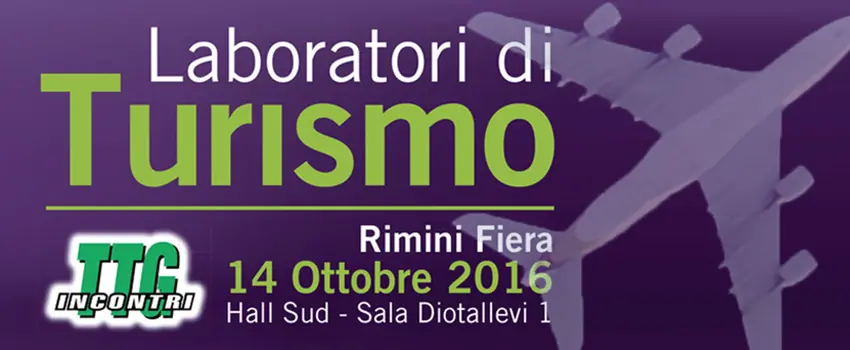 LABORATORI DI TURISMO - TTG INCONTRI 2016