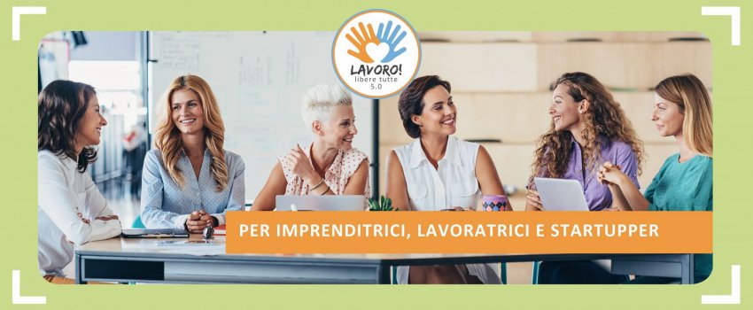 TORNA IL PROGETTO "LAVORO LIBERE TUTTE"