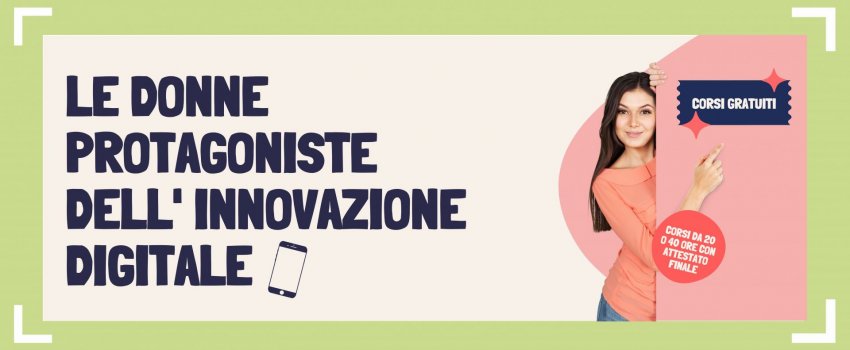 Donne e Digitale: accoppiata vincente per l’inserimento e lo sviluppo professionale