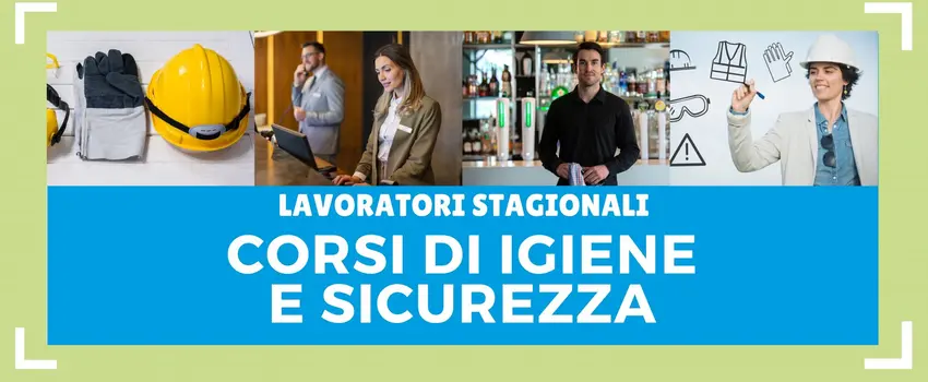 CORSI DI IGIENE E SICUREZZA PER I LAVORATORI STAGIONALI