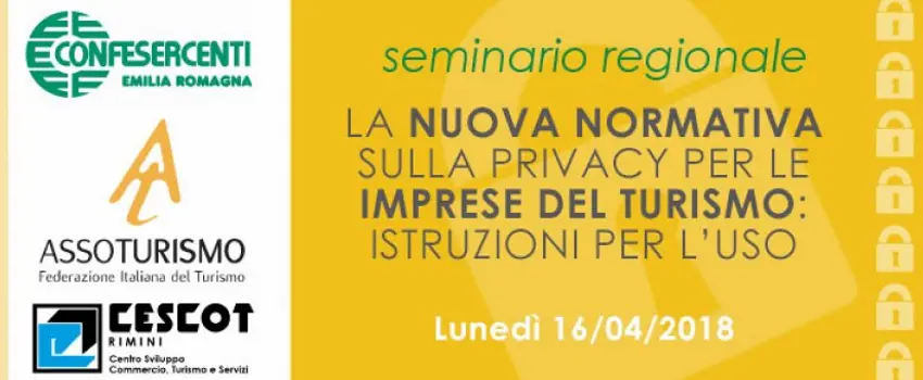 NORMATIVA SULLA PRIVACY PER LE IMPRESE DEL TURISMO: ISTRUZIONI PER L’USO NORMATIVA SULLA PRIVACY PER LE IMPRESE DEL TURISMO: ISTRUZIONI PER L’USO