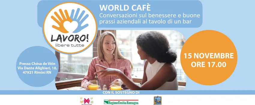 World Cafè - Progetto "LAVORO! Libere tutte - 4.0" della Provincia di Rimini World Cafè - Progetto "LAVORO! Libere tutte - 4.0" della Provincia di Rimini